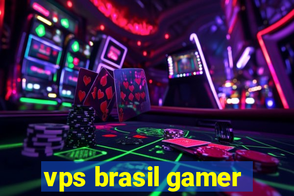 vps brasil gamer